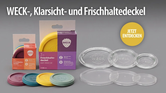 WECK-, Klarsicht- und Frischhaltedeckel - Jetzt entdecken