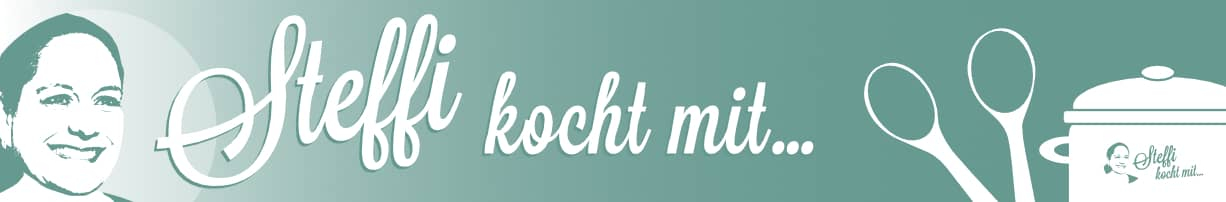 Steffi kocht mit ... Steffi kocht mit ...
