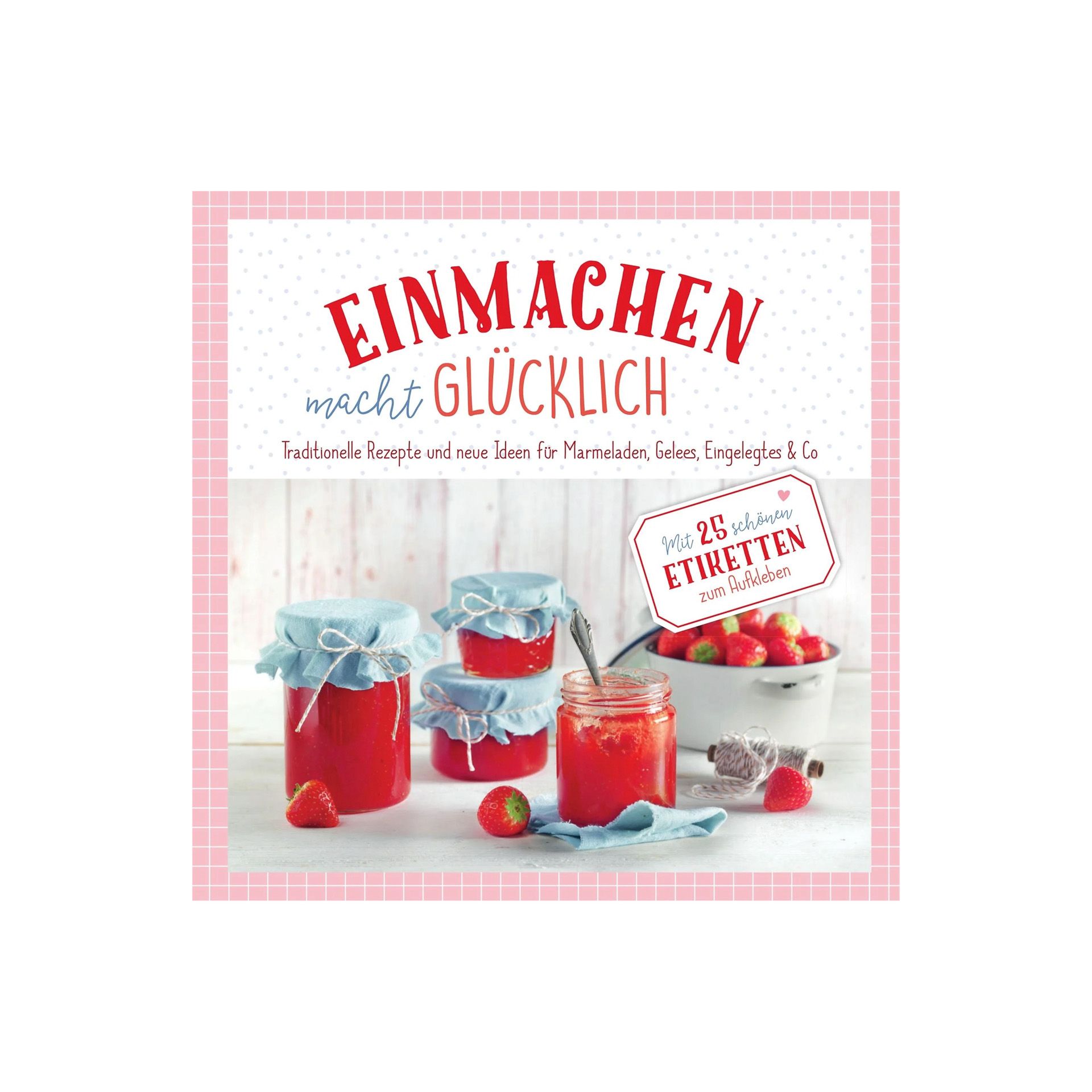 Einmachen macht glücklich